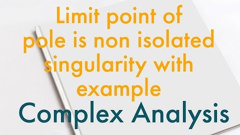 Limit point of pole is non isolated singularity proof & it