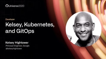 Kelsey, Kubernetes, and GitOps - GitHub Universe 2020