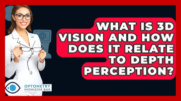 What Is 3D Vision And How Does It Relate To Depth Perception? - Optometry Knowledge Base