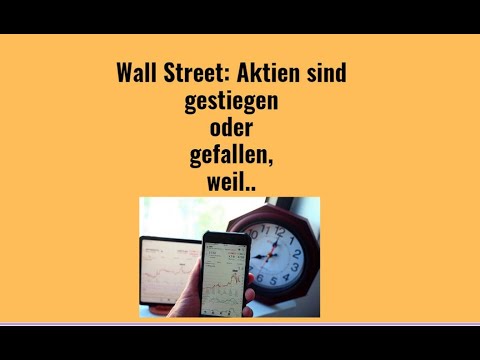 Wall Street: Aktien sind gestiegen oder gefallen, weil.. Videoausblick