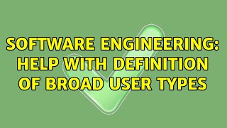 Software Engineering: Help with definition of broad user types screenshot 5