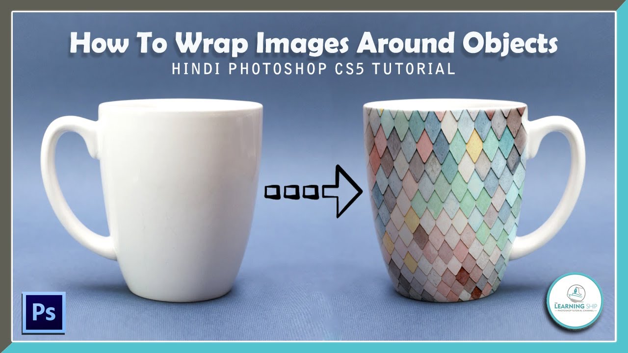 How to wrap images around objects Photo on Cup in Cs5 YouTube