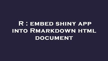 R : embed shiny app into Rmarkdown html document