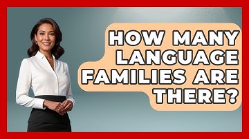 How Many Language Families Are There? - The Language Library