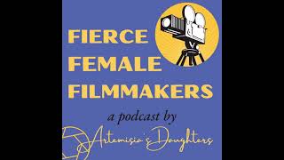 Fierce Female Filmmakers Episode 1 ~ Emma Butt