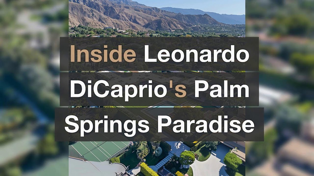 Inside Leonardo DiCaprio's Palm Springs Paradise