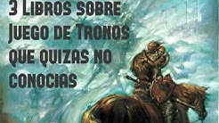 3 LIBROS SOBRE JUEGO DE TRONOS QUE QUIZAS NO CONOCIAS
