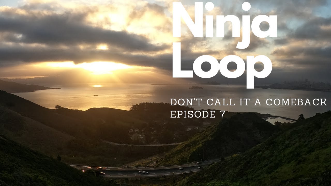 Don't call it a comeback- Episode 7- NINJA LOOP