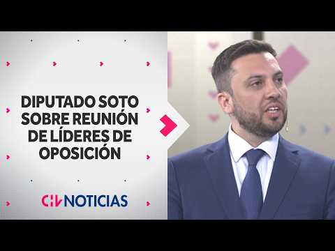 Deputy Raúl Soto addresses the opposition leaders' meeting - CHV Noticias