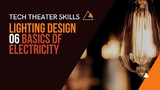 Tech Theater Skills Lighting Design 06, Electricity Basics