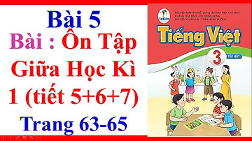 Tiếng Việt Lớp 3 | Bài 5 | Ôn Tập Giữa Học Kì 1 | Tiết 5 6 7 | Trang 63 65 | Sách Cánh Diều