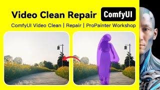 ComfyUI Video Clean｜Repair｜ProPainter Workshop Download and install Tutorialtutorial