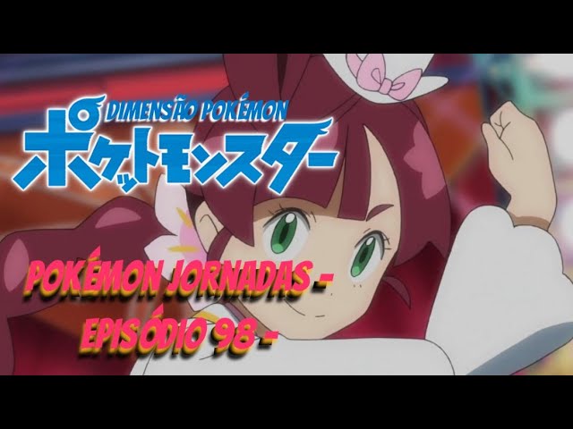 Pokémon Jornadas - Episódio 98 - (legendado) PT/BR - 次のエピソードで - 