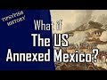 What if the United States annexed Mexico?