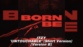 ITZY - ‘UNTOUCHABLE’ (Short Version) [Version B]