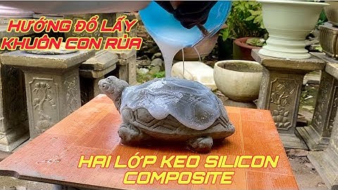 Hướng Dẫn Đổ Lấy Khuôn Con Rùa Hai Lớp Keo Silicon Composite