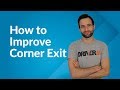 How to Get a Great Corner Exit (Actionable Tutorial)