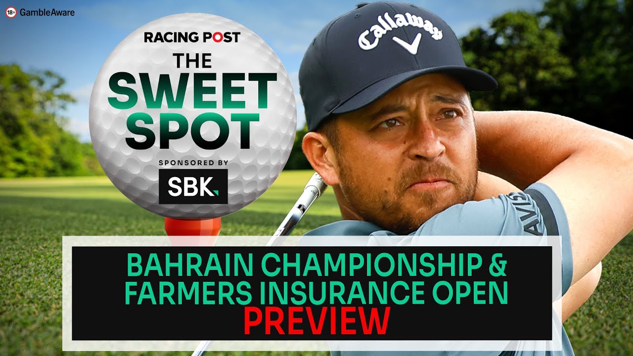 Bahrain Championship & Farmers Insurance C'ship Preview | Golf Tips | The Sweet Spot | Racing Post