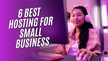 6 Best Hosting for Small Business: Top Picks