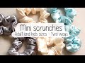 How to make mini scrunchies - Adult and kids size scrunchies - seamless and seam styles - two ways