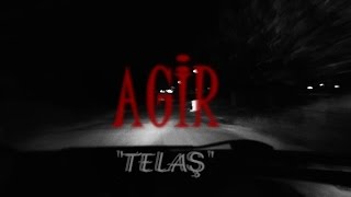 Agir - Telaş