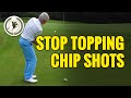 CHIPPING TIPS - HOW TO STOP TOPPING YOUR GOLF CHIPS