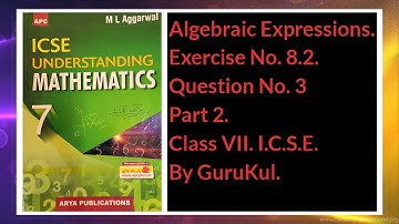 #AlgebraicExpressions | Ex 8.2 Part 2 Class 7 | M L Aggarwal ICSE UNDERSTANDING MATHEMATICS |