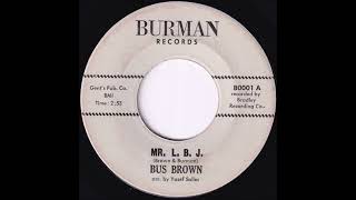 Mr. L.B.J. (Bus Brown)