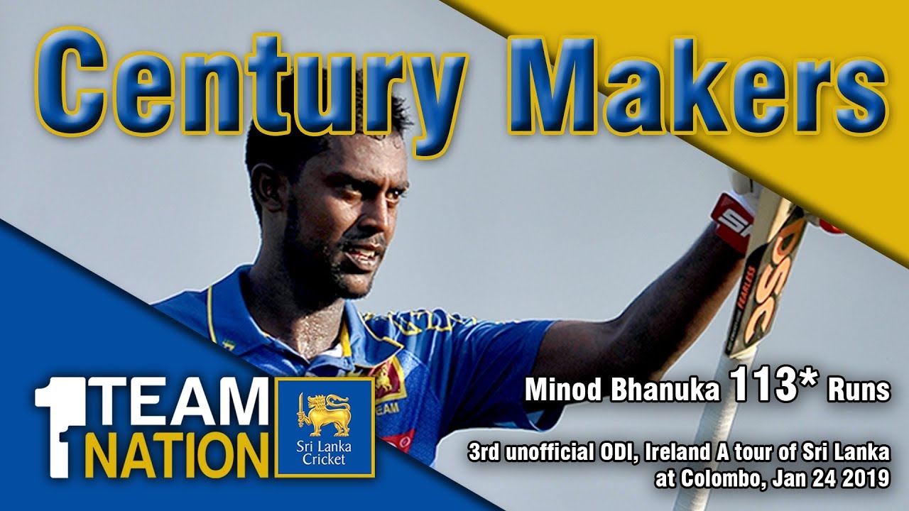 sri lanka a team matches Century Makers: Minod Bhanuka 113 vs Ireland A in Colombo