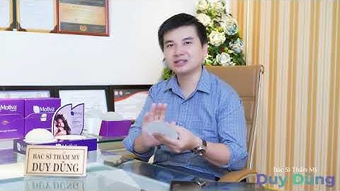 Túi nâng ngực nào sẽ phù hợp với bạn - Bác sĩ Duy Dũng