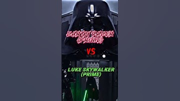Darth Vader (Prime) VS Luke Skywalker (Prime).