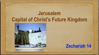 Jerusalem   The Capital of Christs Future Kingdom