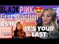 Blackpink 마지막처럼 AS IF IT'S YOUR LAST Reaction | My First Reaction to BLACKPINK As If It's Your Last