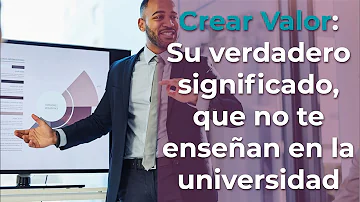 ¿Qué es crear valor?