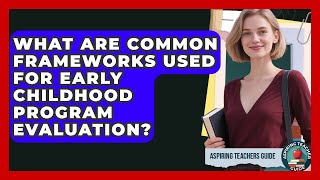 Famous What Are Common Frameworks Used For Early Childhood Program Evaluation? - Aspiring Teacher Guide Profile