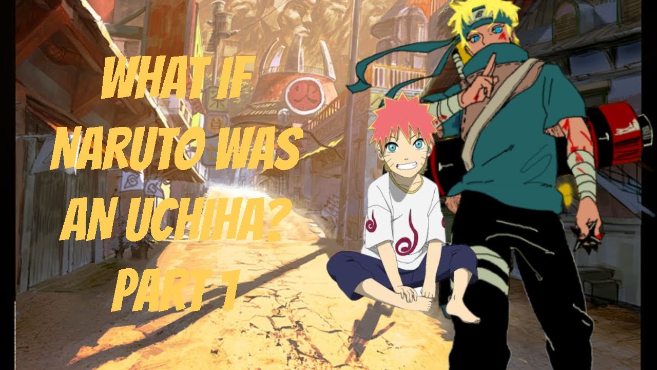 What if Naruto was an Uchiha? Part 1
