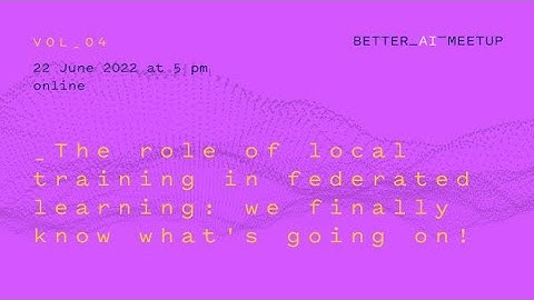 Vol. 4: The role of local training in federated learning