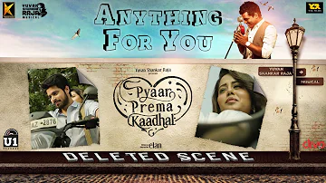 Anything For You | Pyaar Prema Kaadhal (Deleted Scene) | Harish Kalyan, Raiza Wilson | Yuvan | Elan