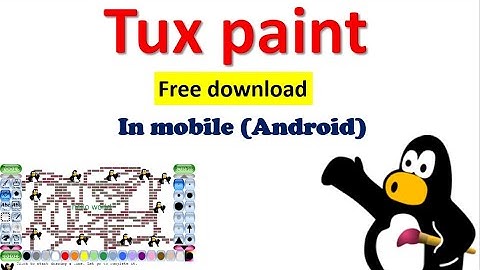 TUX PAINT DOWNLOAD in mobile|How to download Tux paint in android mobile (easy steps)| Tux paint app