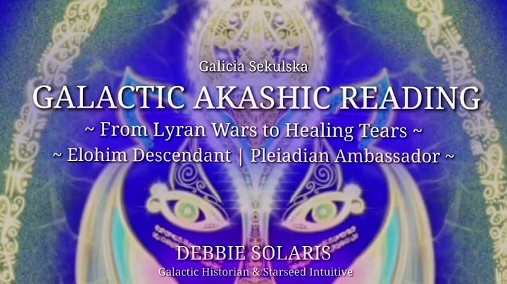 Galactic Akashic Reading with Debbie Solaris | Lyr...