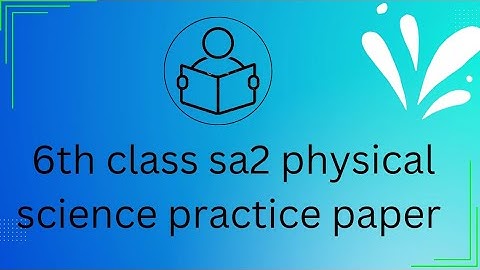 TS 6th class sa2 physical science practice paper