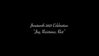 CABCS Presents: A Juneteenth 2025 Celebration, "Joy, Resistance, Rest" | May 8th, 2025