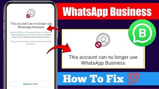 how to fix this account can no longer use whatsapp business problem | whatsapp business banned