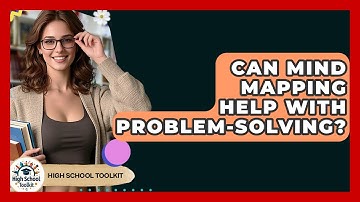 Can Mind Mapping Help With Problem-Solving? - High School Toolkit