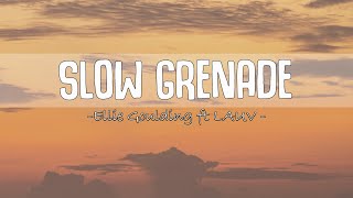 Ellie Goulding - Slow Grenade ft. Lauv( Lyrics)