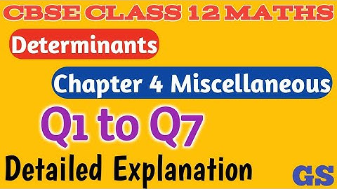 Chapter 4 - Miscellaneous (Q1 to Q7) Determinants | CBSE Class 12th Maths in Tamil |NCERT - JEE -GS
