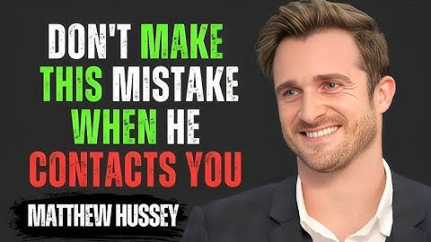 Trust Your Instincts!Don’t Make This Mistake When He Contacts You Matthew Hussey Motivational Speech