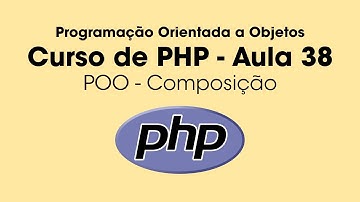 Composição - PHP Orientado a Objetos - Aula 38