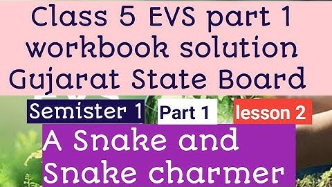 Class 5 EVS lesson 2 A snake and  snake charmer workbook solution Gujarat State Board