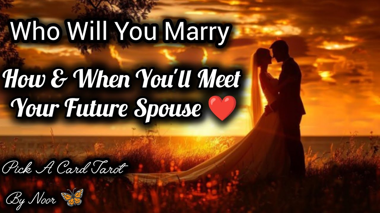 Pick Card!Your Future Spouse/Partner How & When You'll Meet Detailed Tarot By Noor 🦋